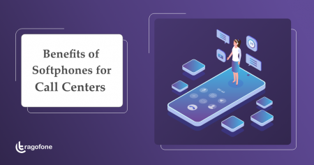 7 Benefits of Softphone for Call Centers