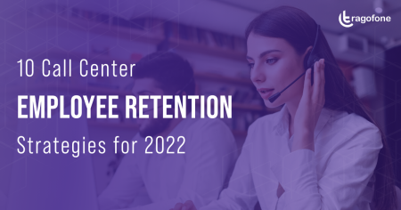 10  Call Center Employee Retention Strategies for 2022