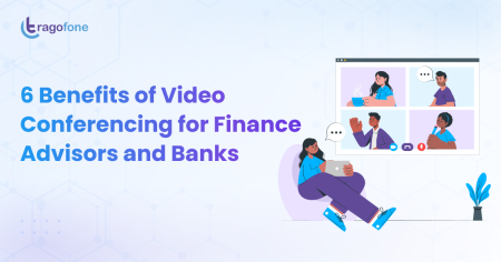 6 Benefits of Video Conferencing for Finance Advisors and Banks