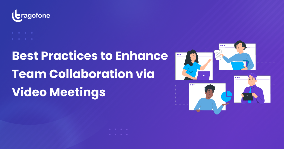 Best Practices to Enhance Team Collaboration through Video Meetings