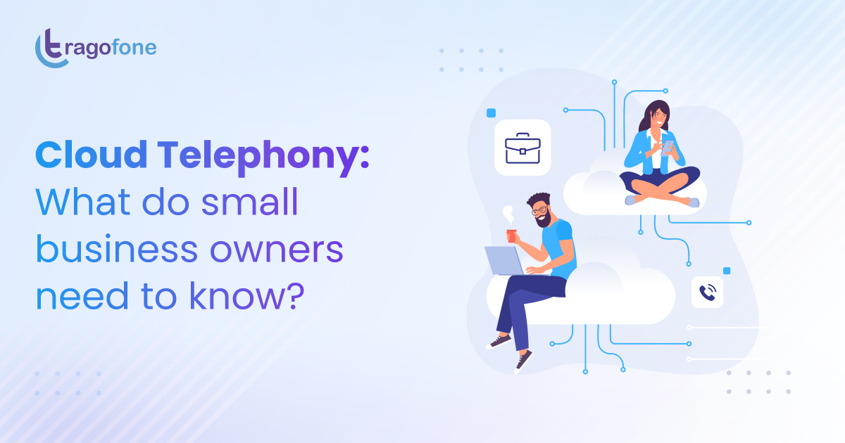 Cloud Telephony: What do small business owners need to know?