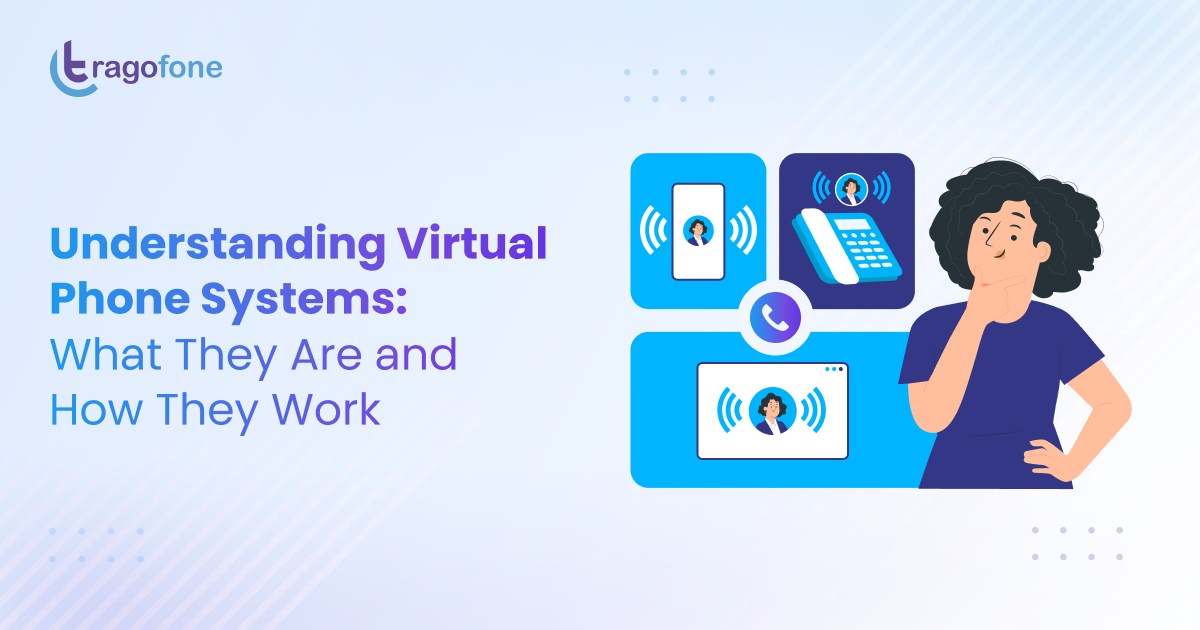 Understanding Virtual Phone Systems: What They Are and How They Work