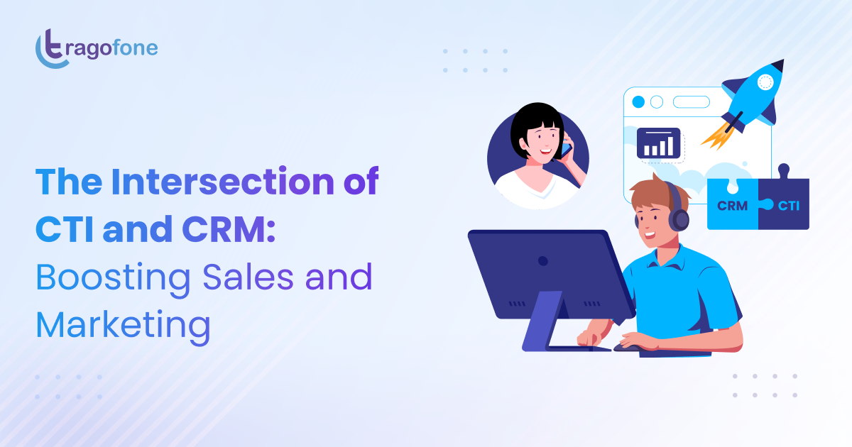 The Intersection of CTI and CRM: Boosting Sales and Marketing
