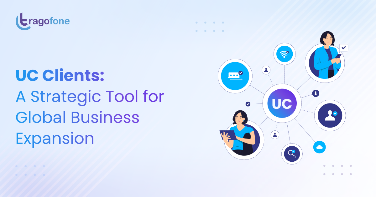 UC Clients: A Strategic Tool for Global Business Expansion