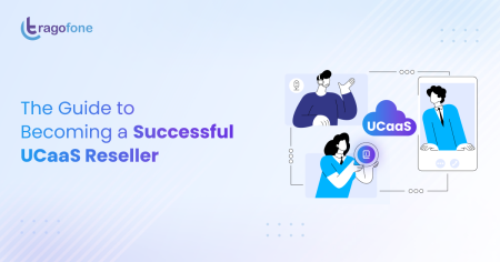 The Guide to Becoming a Successful UCaaS Reseller