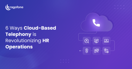 6 Ways Cloud-Based Telephony is Reshaping the Future of HR Operations